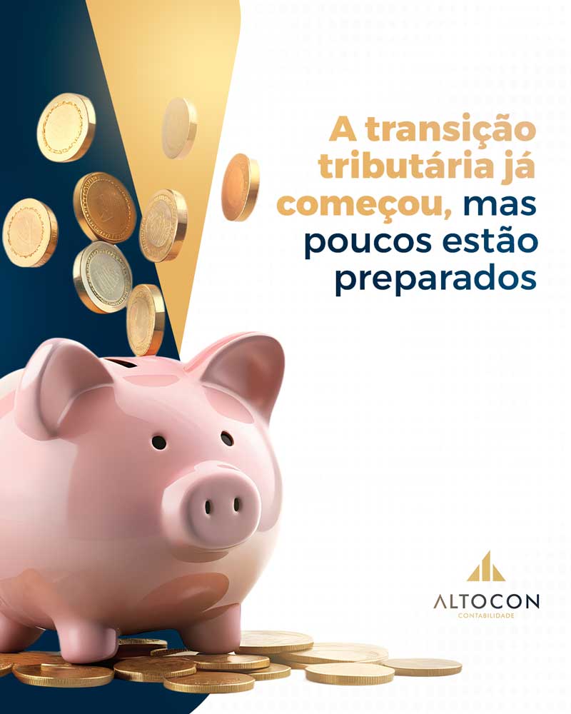 Altocon A Transicao Tributaria Ja Comecou Mas Poucos Estao Preparados - Contabilidade em Monte Alto - SP | Altocon Contabilidade