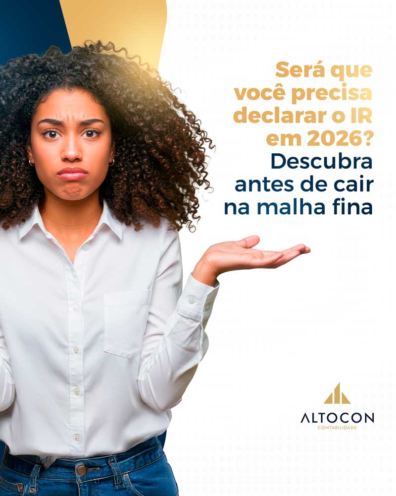 Altocon Sera Que Voce Precisa Declarar O Ir Em 2026 Descubra Antes De Cair Na Malha Fina - Contabilidade em Monte Alto - SP | Altocon Contabilidade