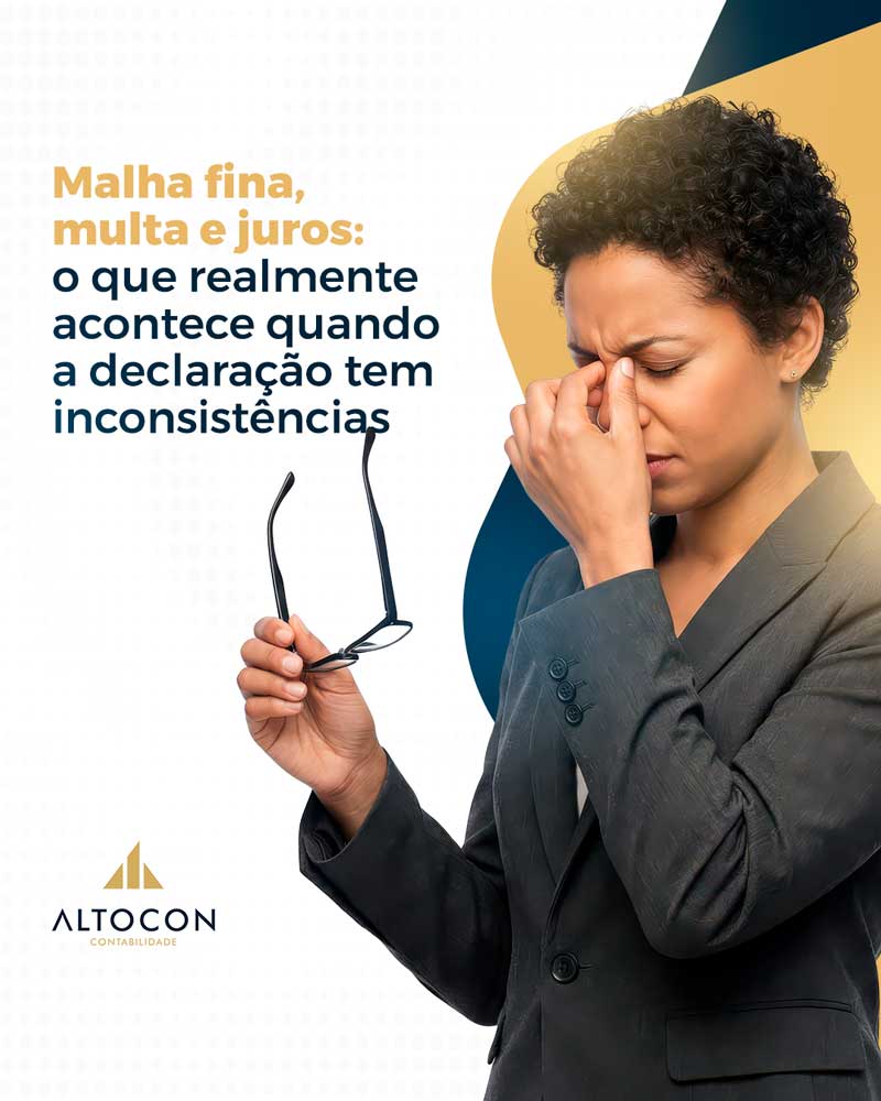 Altocon Malha Fina Multa E Juros O Que Realmente Acontece Quando A Declaracao Tem Inconsistencias - Contabilidade em Monte Alto - SP | Altocon Contabilidade