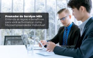 Prestador De Serviços Mei Entenda As Regras E Benefícios Para Você Se Formalizar Como Microempreendedor Individual Blog Liz Assessoria Financeira - Contabilidade em Monte Alto - SP | Contec Assessoria