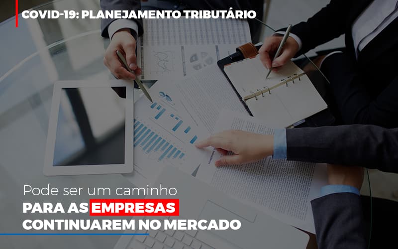 Covid 19 Planejamento Tributario Pode Ser Um Caminho Para Empresas Continuarem No Mercado Contabilidade No Itaim Paulista Sp | Abcon Contabilidade Blog Contabilidade Em Monte Alto Sp | Contec Assessoria - Contabilidade em Monte Alto - SP | Contec Assessoria