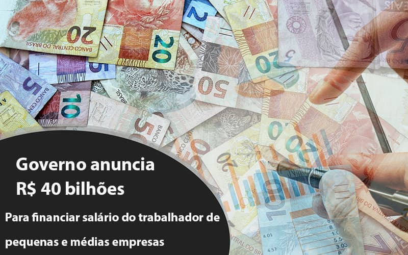 Governo Anuncia R$ 40 Bi Para Financiar Salário Do Trabalhador De Pequenas E Médias Empresas Blog Contabilidade Em Monte Alto Sp | Contec Assessoria - Contabilidade em Monte Alto - SP | Contec Assessoria
