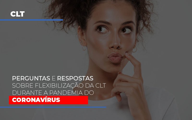 Perguntas E Respostas Sobre Flexibilizacao Da Clt Durante A Pandemia Do Coronavirus Blog Contabilidade Em Monte Alto Sp | Contec Assessoria - Contabilidade em Monte Alto - SP | Contec Assessoria