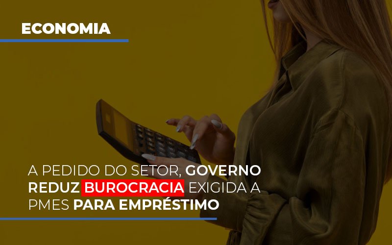 A Pedido Do Setor Governo Reduz Burocracia Exigida A Pmes Para Empresario Blog Contabilidade Em Monte Alto Sp | Contec Assessoria - Contabilidade em Monte Alto - SP | Contec Assessoria