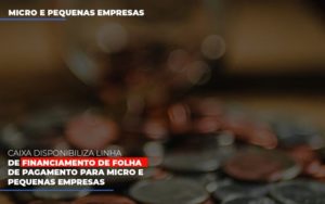 Caixa Disponibiliza Linha De Financiamento Para Folha De Pagamento Contabilidade No Itaim Paulista Sp | Abcon Contabilidade Blog Contabilidade Em Monte Alto Sp | Contec Assessoria - Contabilidade em Monte Alto - SP | Contec Assessoria