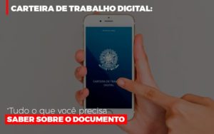 Carteira De Trabalho Digital Tudo O Que Voce Precisa Saber Sobre O Documento Blog Contabilidade Em Monte Alto Sp | Contec Assessoria - Contabilidade em Monte Alto - SP | Contec Assessoria