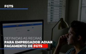 Definidas As Regas Para Empregador Adiar Pagamento De Fgts Blog Contabilidade Em Monte Alto Sp | Contec Assessoria - Contabilidade em Monte Alto - SP | Contec Assessoria