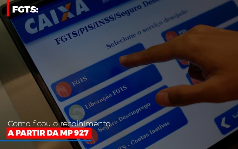 Fgts Como Ficou O Recolhimento A Partir Da Mp 927 Blog Contabilidade Em Monte Alto Sp | Contec Assessoria - Contabilidade em Monte Alto - SP | Contec Assessoria