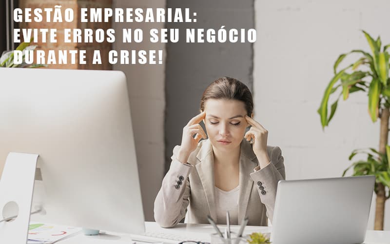 Gestao Empresarial Evite Erros No Seu Negocio Durante A Crise Blog Contabilidade Em Monte Alto Sp | Contec Assessoria - Contabilidade em Monte Alto - SP | Contec Assessoria