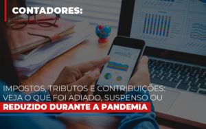 Impostos Tributos E Contribuicoes Veja O Que Foi Adiado Suspenso Ou Reduzido Durante A Pandemia Blog Contabilidade Em Monte Alto Sp | Contec Assessoria - Contabilidade em Monte Alto - SP | Contec Assessoria