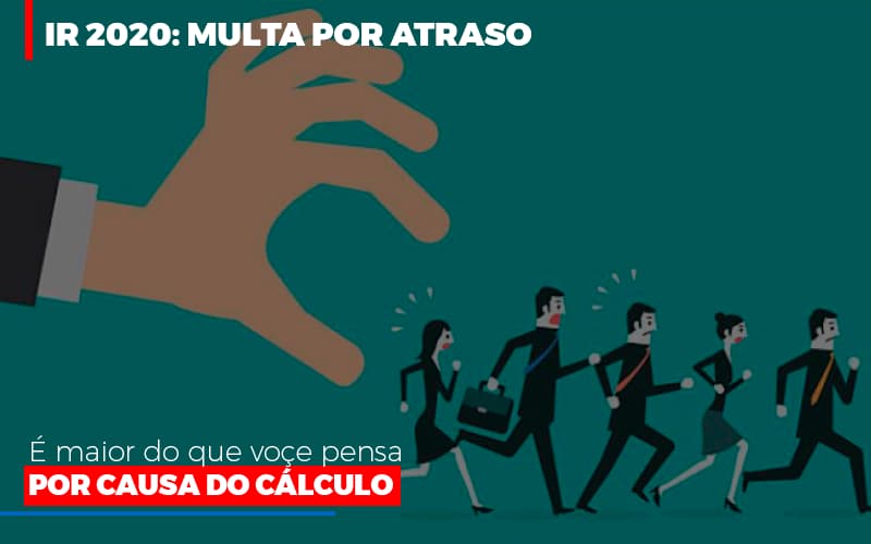 Ir 2020 Multa Por Atraso E Maior Do Que Voce Pensa Por Causa Do Calculo Restituição Blog Contabilidade Em Monte Alto Sp | Contec Assessoria - Contabilidade em Monte Alto - SP | Contec Assessoria