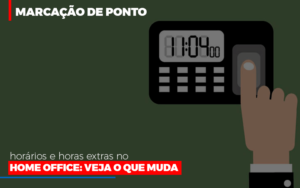 Marcacao De Pontos Horarios E Horas Extras No Home Office Blog Contabilidade Em Monte Alto Sp | Contec Assessoria - Contabilidade em Monte Alto - SP | Contec Assessoria