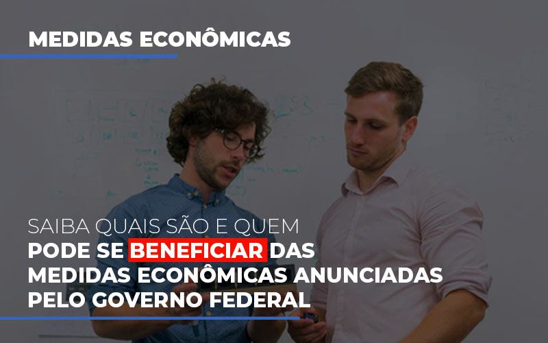 Medidas Economicas Anunciadas Pelo Governo Federal Blog Contabilidade Em Monte Alto Sp | Contec Assessoria - Contabilidade em Monte Alto - SP | Contec Assessoria