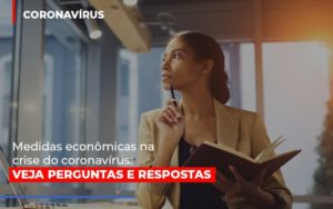 Medidas Economicas Na Crise Do Corona Virus Blog Contabilidade Em Monte Alto Sp | Contec Assessoria - Contabilidade em Monte Alto - SP | Contec Assessoria