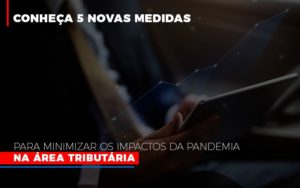 Medidas Para Minimizar Os Impactos Da Pandemia Na Area Tributaria Blog Contabilidade Em Monte Alto Sp | Contec Assessoria - Contabilidade em Monte Alto - SP | Contec Assessoria