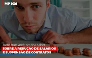 Mp 936 O Que Voce Precisa Saber Sobre Reducao De Salarios E Suspensao De Contrados Contabilidade No Itaim Paulista Sp | Abcon Contabilidade Blog Contabilidade Em Monte Alto Sp | Contec Assessoria - Contabilidade em Monte Alto - SP | Contec Assessoria