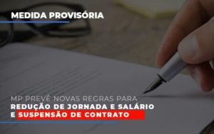 Mp Preve Novas Regras Para Reducao De Jornada E Salario E Suspensao De Contrato Blog Contabilidade Em Monte Alto Sp | Contec Assessoria - Contabilidade em Monte Alto - SP | Contec Assessoria