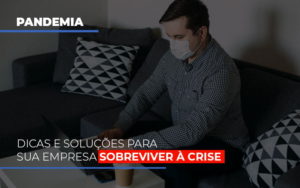 Pandemia Dicas E Solucoes Para Sua Empresa Sobreviver A Crise Blog Contabilidade Em Monte Alto Sp | Contec Assessoria - Contabilidade em Monte Alto - SP | Contec Assessoria