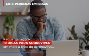 Pequeno Negocio Dicas Para Sobreviver Em Meio A Crise Do Coronavirus Blog Contabilidade Em Monte Alto Sp | Contec Assessoria - Contabilidade em Monte Alto - SP | Contec Assessoria