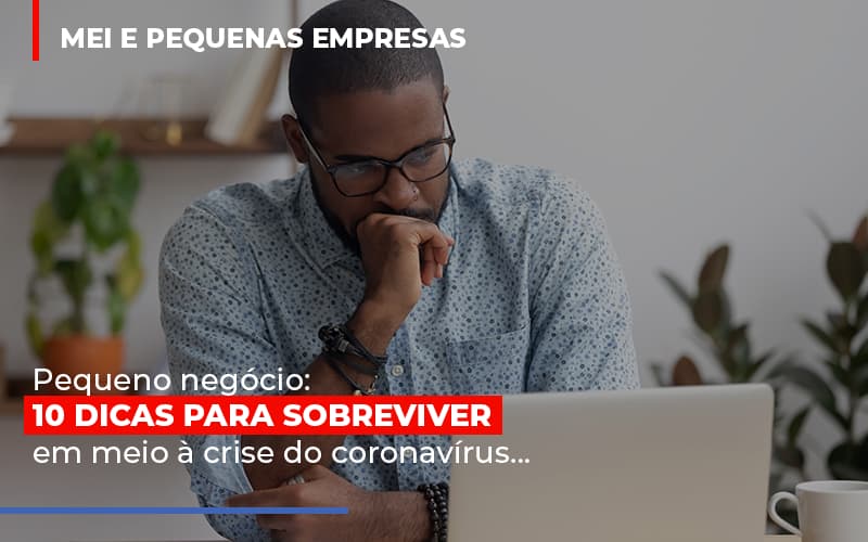 Pequeno Negocio Dicas Para Sobreviver Em Meio A Crise Do Coronavirus Blog Contabilidade Em Monte Alto Sp | Contec Assessoria - Contabilidade em Monte Alto - SP | Contec Assessoria