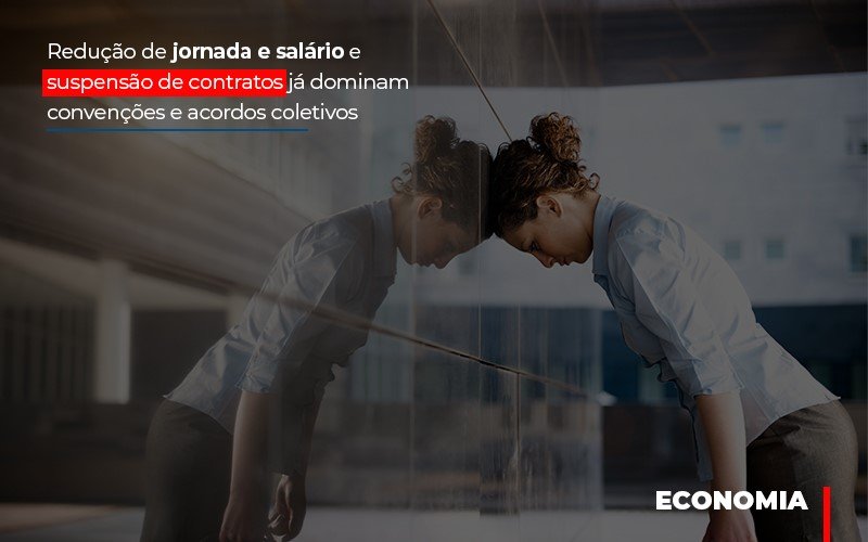 Reducao De Jornada E Salario E Suspensao De Contratos Ja Dominam Convencoes E Acordos Blog Contabilidade Em Monte Alto Sp | Contec Assessoria - Contabilidade em Monte Alto - SP | Contec Assessoria