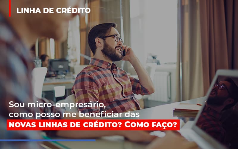 Sou Micro Empresario Com Posso Me Beneficiar Das Novas Linas De Credito Blog Contabilidade Em Monte Alto Sp | Contec Assessoria - Contabilidade em Monte Alto - SP | Contec Assessoria