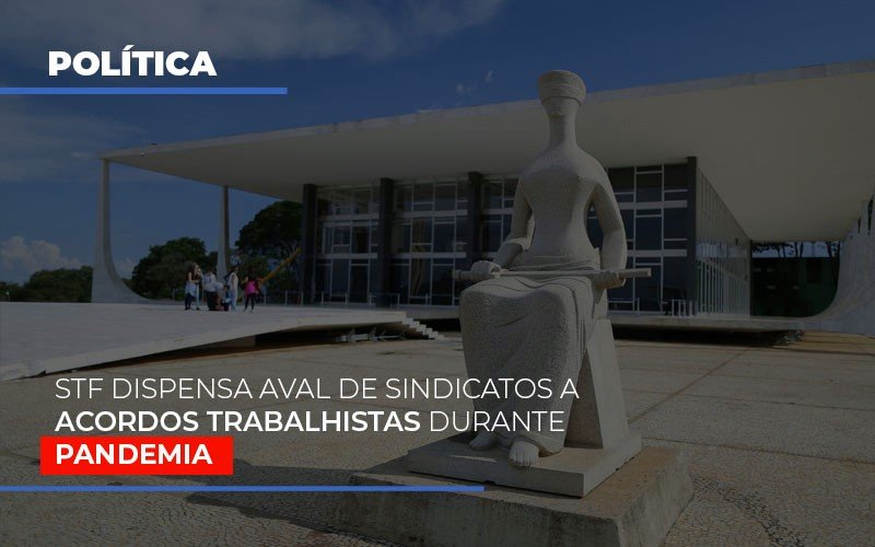 Stf Dispensa Aval De Sindicatos A Acordos Trabalhistas Durante Pandemia Blog Contabilidade Em Monte Alto Sp | Contec Assessoria - Contabilidade em Monte Alto - SP | Contec Assessoria