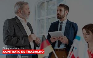 Suspensão Do Contrato De Trabalho Blog Contabilidade Em Monte Alto Sp | Contec Assessoria - Contabilidade em Monte Alto - SP | Contec Assessoria