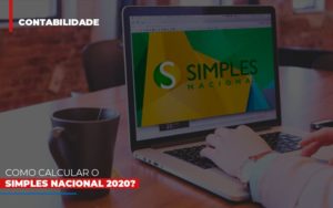 Como Calcular O Simples Nacional 2020 Blog Contabilidade Em Monte Alto Sp | Contec Assessoria - Contabilidade em Monte Alto - SP | Contec Assessoria