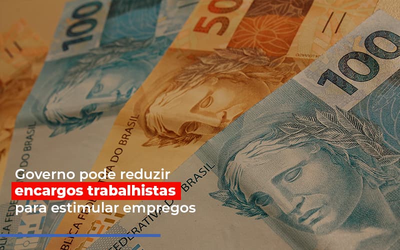 Governo Pode Reduzir Encargos Trabalhistas Post Contabilidade No Itaim Paulista Sp | Abcon Contabilidade Blog Contabilidade Em Monte Alto Sp | Contec Assessoria - Contabilidade em Monte Alto - SP | Contec Assessoria