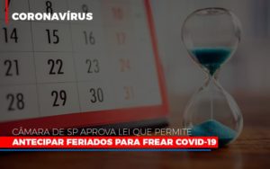 Camara De Sp Aprova Lei Que Permite Antecipar Feriados Para Frear Covid 19 Blog Contabilidade Em Monte Alto Sp | Contec Assessoria - Contabilidade em Monte Alto - SP | Contec Assessoria