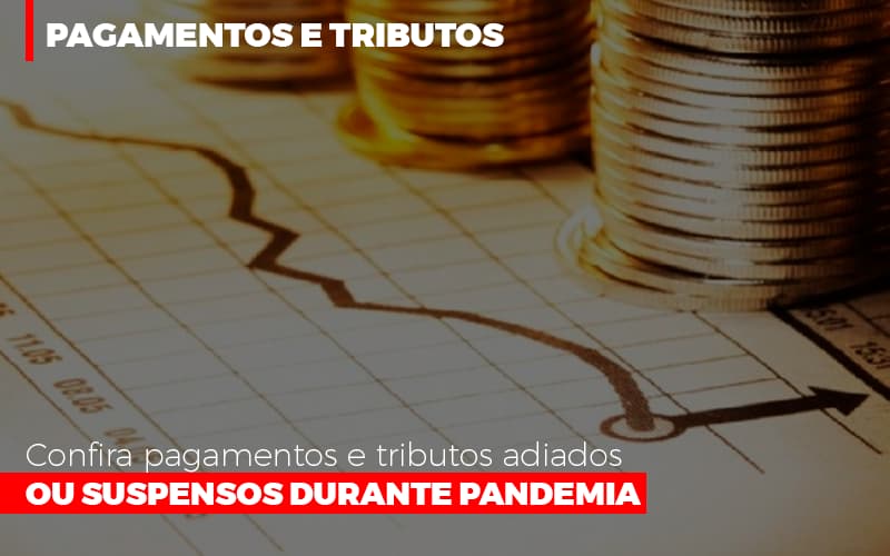 Confira Pagamentos E Tributos Adiados Ou Suspensos Blog Contabilidade Em Monte Alto Sp | Contec Assessoria - Contabilidade em Monte Alto - SP | Contec Assessoria