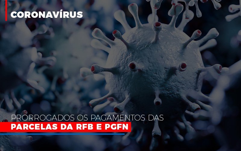 Coronavirus Prorrogados Os Pagamentos Das Parcelas Da Rfb E Pgfn Blog Contabilidade Em Monte Alto Sp | Contec Assessoria - Contabilidade em Monte Alto - SP | Contec Assessoria