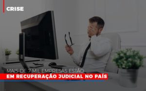 Mais De 7 Mil Empresas Estao Em Recuperacao Judicial No Pais Blog Contabilidade Em Monte Alto Sp | Contec Assessoria - Contabilidade em Monte Alto - SP | Contec Assessoria
