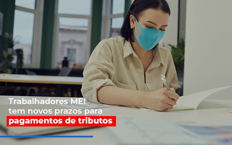 Mei Trabalhadores Mei Tem Novos Prazos Para Pagamentos De Tributos Blog Contabilidade Em Monte Alto Sp | Contec Assessoria - Contabilidade em Monte Alto - SP | Contec Assessoria