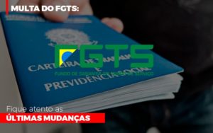 Multa Do Fgts Fique Atento As Ultimas Mudancas Blog Contabilidade Em Monte Alto Sp | Contec Assessoria - Contabilidade em Monte Alto - SP | Contec Assessoria