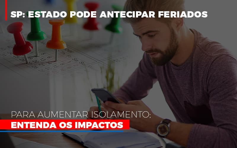 Sp Estado Pode Antecipar Feriados Para Aumentar Isolamento Entenda Os Impactos Blog Contabilidade Em Monte Alto Sp | Contec Assessoria - Contabilidade em Monte Alto - SP | Contec Assessoria