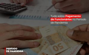 Tudo Sobre Pagamento De Funcionarios No Periodo De Pandemia Blog Contabilidade Em Monte Alto Sp | Contec Assessoria - Contabilidade em Monte Alto - SP | Contec Assessoria