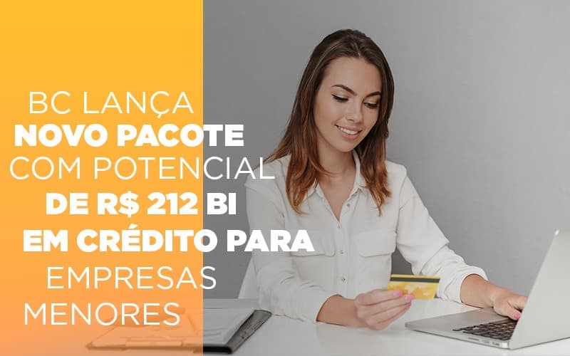 Bc Lanca Novo Pacote Com Potencial De R 212 Bi Em Credito Para Empresas Menores - Contabilidade em Monte Alto - SP | Contec Assessoria