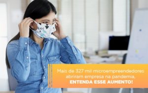 Mei Mais De 327 Mil Pessoas Aderiram Ao Regime Durante A Pandemia Blog Contabilidade Em Monte Alto Sp | Contec Assessoria - Contabilidade em Monte Alto - SP | Contec Assessoria