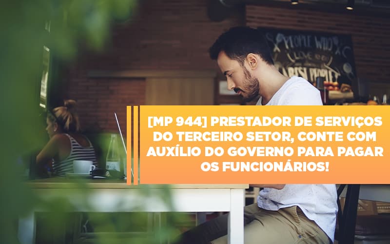 Mp 944 Cooperativas Prestadoras De Servicos Podem Contar Com O Governo - Contabilidade em Monte Alto - SP | Contec Assessoria