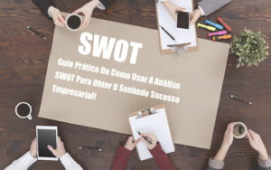 Analise Swot Como Aplicar Em Uma Empresa - Contabilidade em Monte Alto - SP | Contec Assessoria