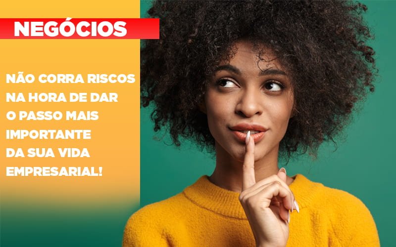 Nao Corra Riscos Na Hora De Dar O Passo Mais Importante Da Sua Vida Empresarial - Contabilidade em Monte Alto - SP | Contec Assessoria