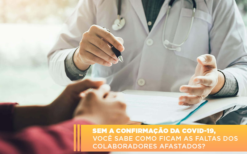 Sem A Confirmacao De Covid 19 Voce Sabe Como Ficam As Faltas Dos Colaboradores Afastados - Contabilidade em Monte Alto - SP | Contec Assessoria