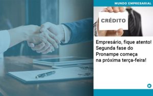 Empresario Fique Atento Segunda Fase Do Pronampe Comeca Na Proxima Terca Feira - Contabilidade em Monte Alto - SP | Contec Assessoria