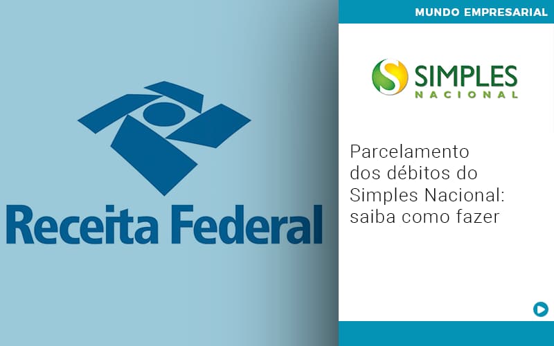 Parcelamento Dos Debitos Do Simples Nacional Saiba Como Fazer - Contabilidade em Monte Alto - SP | Contec Assessoria