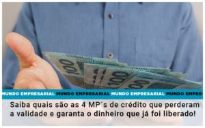 Saiba Quais Sao As 4 Mps De Credito Que Perderam A Validade E Garanta O Dinheiro Que Ja Foi Liberado - Contabilidade em Monte Alto - SP | Contec Assessoria
