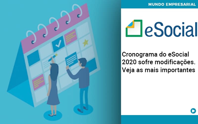 Cronograma Do E Social 2020 Sofre Modificacoes Veja As Mais Importantes - Contabilidade em Monte Alto - SP | Contec Assessoria
