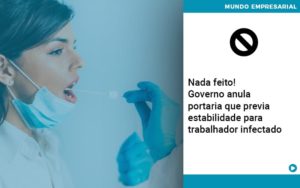Governo Anula Portaria Que Previa Estabilidade Para Trabalhador Infectado - Contabilidade em Monte Alto - SP | Contec Assessoria