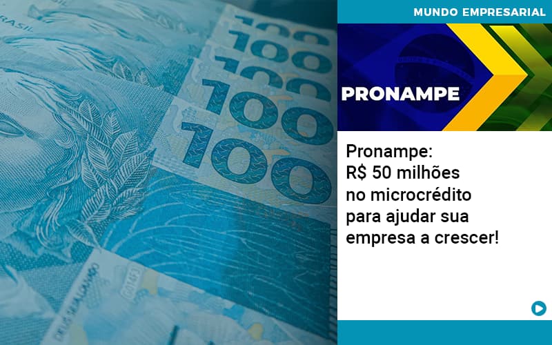 Pronampe Rs 50 Milhoes No Microcredito Para Ajudar Sua Empresa A Crescer Quero Montar Uma Empresa - Contabilidade em Monte Alto - SP | Contec Assessoria